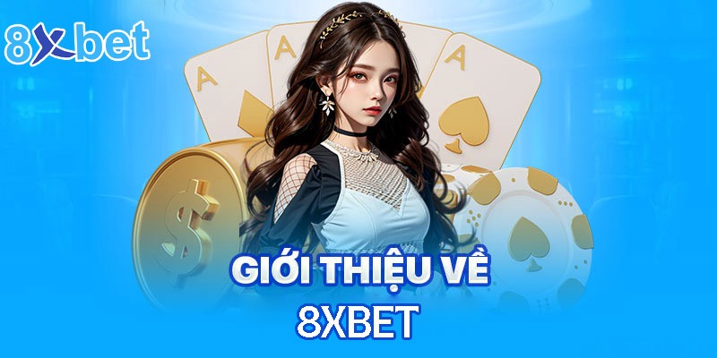 Giới thiệu 8XBET với các thông tin cơ bản cần nắm bắt