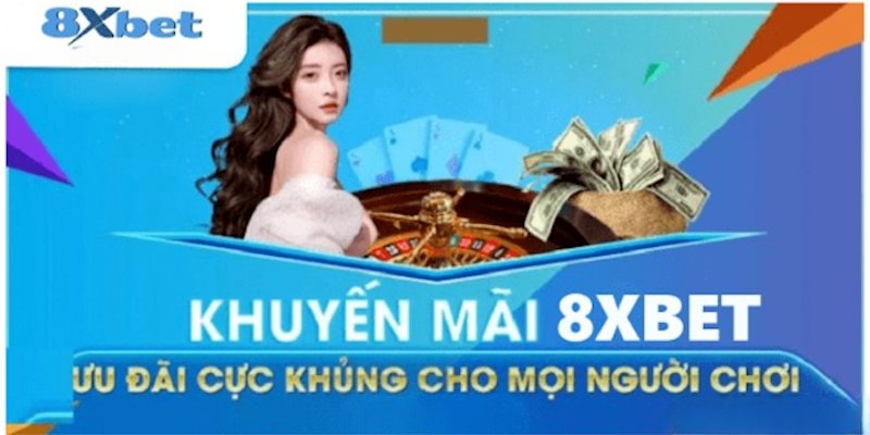 Các tân binh sẽ nhận được khuyến mãi 8XBET nạp tiền lần đầu