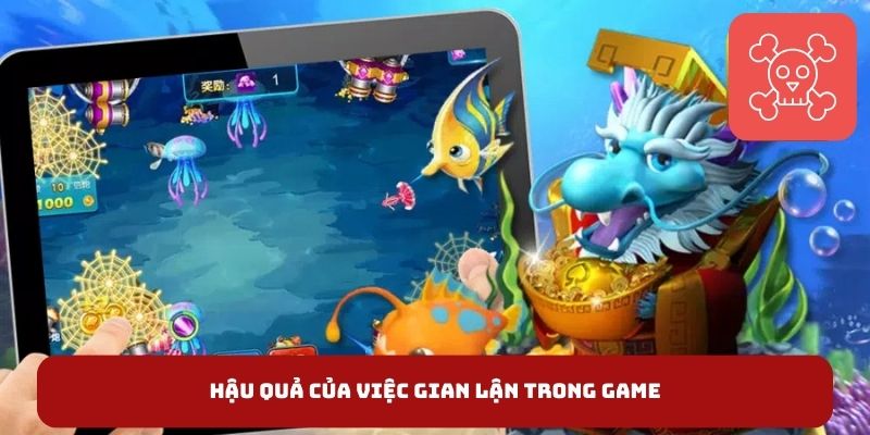 Hậu quả của việc gian lận trong game